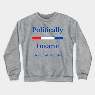 Politically Insane - Cover Art Merch Crewneck Sweatshirt